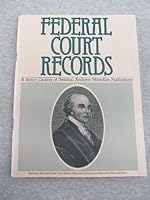 Federal court records: A select catalog of National microfilm publications 0911333444 Book Cover