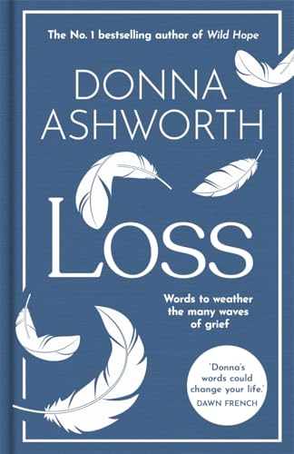 Loss: The New Collection: Words to weather the many waves of grief from the No. 1 Sunday Times Bestseller