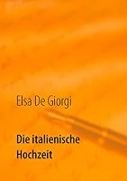 Die italienische Hochzeit 3734736927 Book Cover