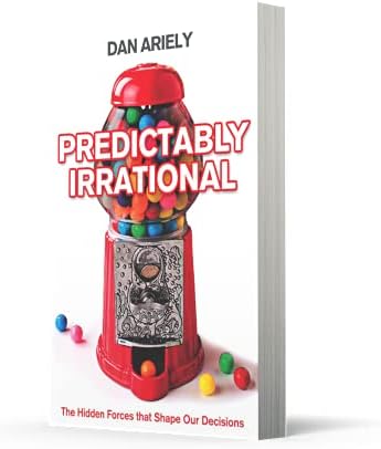 Predictably Irrational: The Hidden Forces That Shape Our Decisions