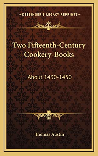 Two Fifteenth-Century Cookery-Books: About 1430-1450