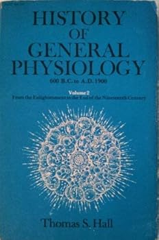 Paperback History of General Physiology 600 B.C. to A.D. 1900 Volume 2: From the Enlightenment to the End of the Nineteenth Century Book