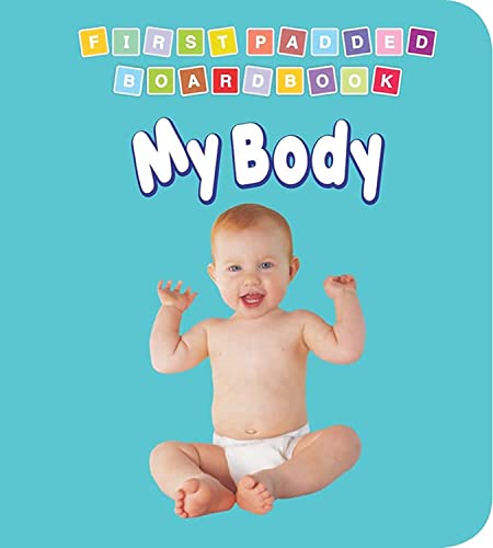 My Body Padded Board Book for Children Age 0-2 Years- Early Learning First Padded Board Book Series