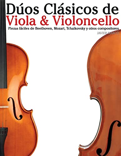 Dúos Clásicos de Viola & Violoncello: Piezas fáciles de Beethoven, Mozart, Tchaikovsky y otros compositores (Spanish Edition)