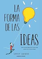 La forma de las ideas: Una investigación ilustrada sobre la creatividad (SIN COLECCION)