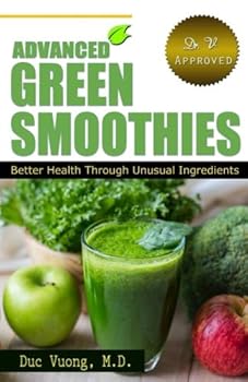 Paperback Advanced Green Smoothies: Better Health through Unusual Ingredients Book