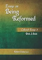 Essays on Being Reformed: Collected Essays 3 1920338209 Book Cover