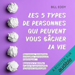 Page de couverture de Les 5 types de personnes qui peuvent vous g&acirc;cher la vie