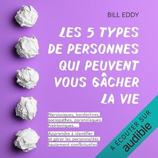 Page de couverture de Les 5 types de personnes qui peuvent vous g&acirc;cher la vie