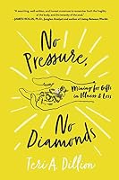 No Pressure, No Diamonds : Mining for Gifts in Illness and Loss 0578736888 Book Cover