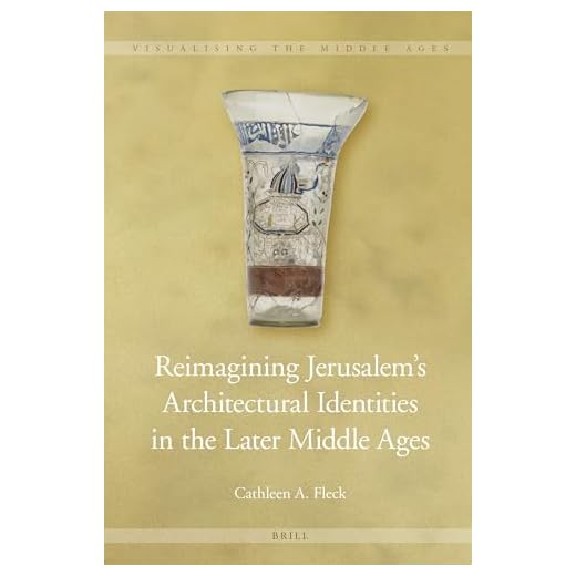 Reimagining Jerusalem's Architectural Identities in the Later Middle Ages