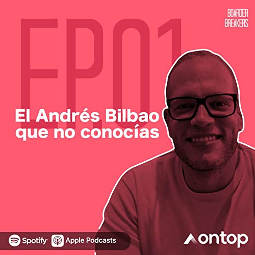 Ep.1: El Andrés Bilbao que no conocías (SPA)