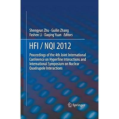 HFI / NQI 2012: Proceedings of the 4th Joint International Conference on Hyperfine Interactions and International Symposium on Nuclear Quadrupole Interactions
