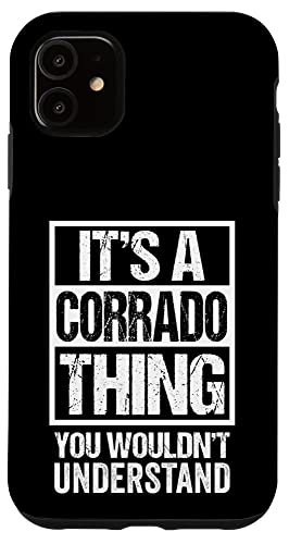 It's A Corrado Thing You Wouldn't Understand First Name Coque pour iPhone 11