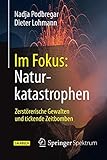 Im Fokus: Naturkatastrophen: Zerstörerische Gewalten und tickende Zeitbomben (Naturwissenschaften im Fokus) - Nadja Podbregar
