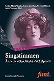  Singstimmen: Ästhetik - Geschlecht - Vokalprofil (Thurnauer Schriften zum Musiktheater)
