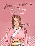  Glamour princess: Unicorn coloring book for kids