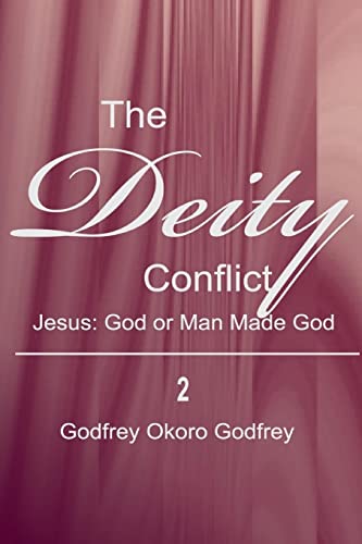 The Deity Conflict: Jesus: God or Man Made God
