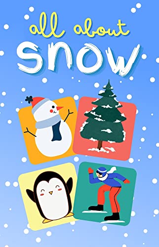 All about SNOW: Encyclopedia book for kids 3-5 and up