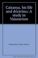 Caitanya, his life and doctrine;: A study in Vais?n?avism B0006CIRR0 Book Cover