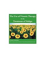 The Use of Vitamin Therapy for the Treatment of Vitiligo 0985708514 Book Cover
