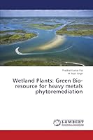 Wetland Plants: Green Bio-resource for heavy metals phytoremediation 3659772631 Book Cover