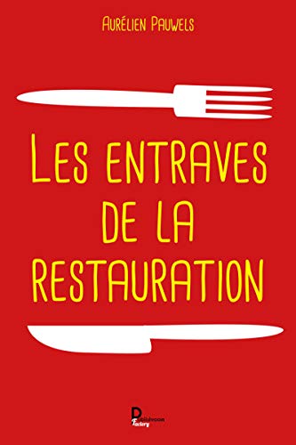 Les entraves de la restauration: Étude de terrain pris sur le prisme travail, interaction, trajectoire (French Edition)