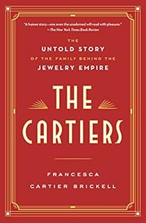 The Cartiers: The Untold Story of the Family Behind the Jewelry Empire (English Edition)