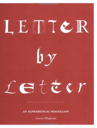 Letter by Letter: An Alphabetical Miscellany &mdash; Laurent Pflughaupt