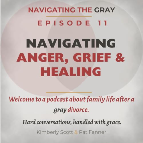 11 - Grief, Anger & Healing: Why Moving Forward Isn't a Straight Line