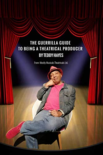The Guerrilla Guide To Being A Theatrical Producer