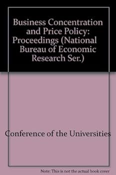 Business Concentration and Price Policy: Proceedings (National Bureau of Economic Research Ser.)