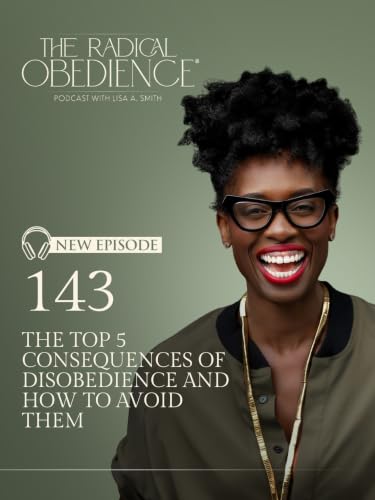 143 | The Top 5 Consequences of Disobedience and How to Avoid Them