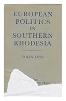 European Politics in Southern Rhodesia. 0198216106 Book Cover