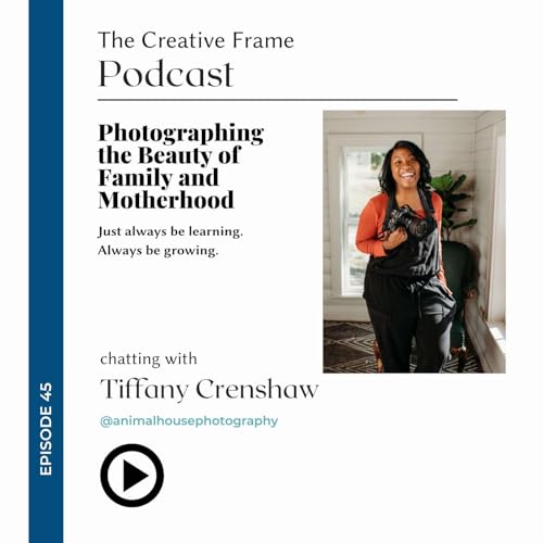 Photographing the Beauty of Family and Motherhood with Tiffany Crenshaw