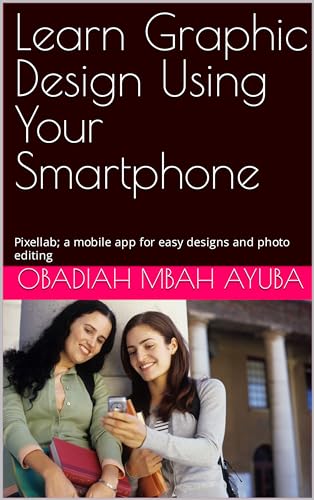 Learn Graphic Design Using Your Smartphone: Pixellab; a mobile app