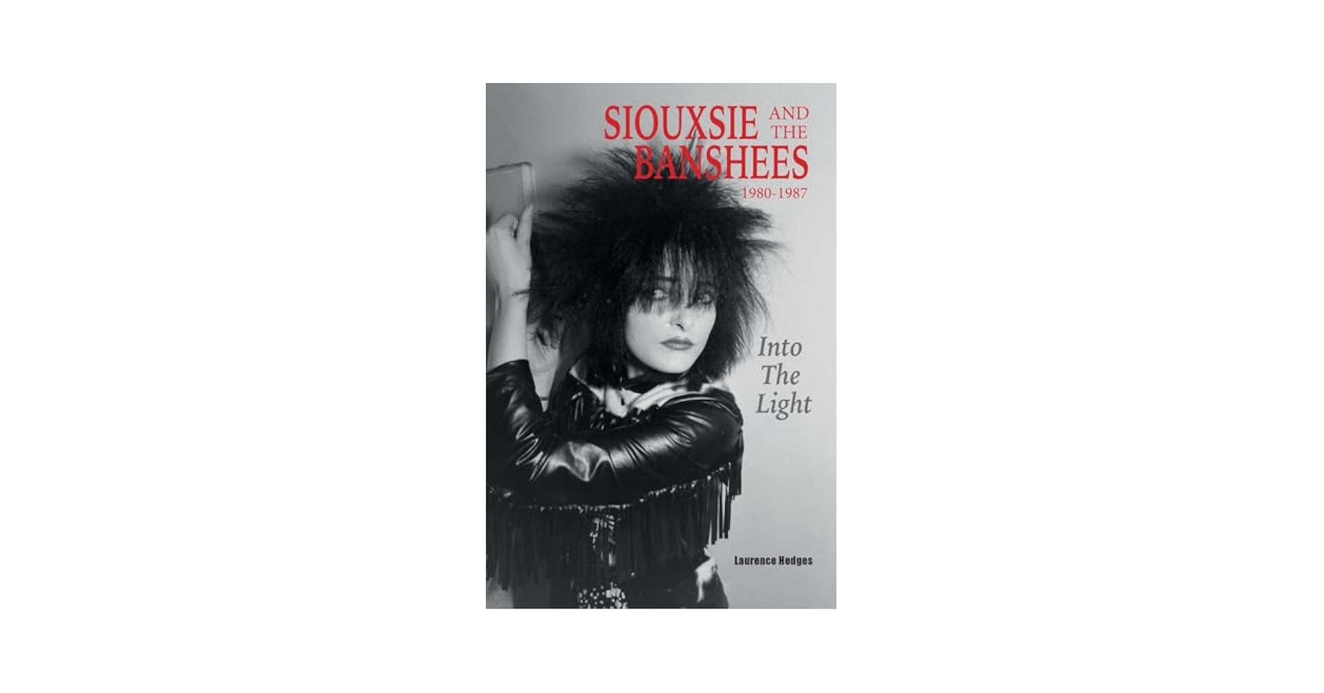 Into The Light: Siouxsie And The Banshees 1980-1987: Hedges