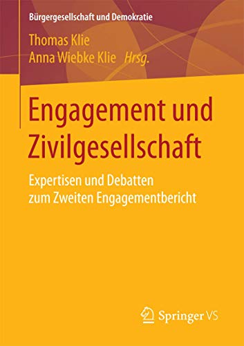 Engagement und Zivilgesellschaft: Expertisen und Debatten zum Zweiten Engagementbericht (Bürgergesellschaft und Demokratie) (German Edition)
