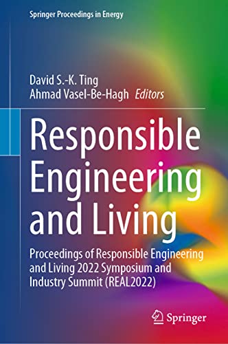 Responsible Engineering and Living: Proceedings of Responsible Engineering and Living 2022 Symposium and Industry Summit (REAL2022) (Springer Proceedings in Energy)