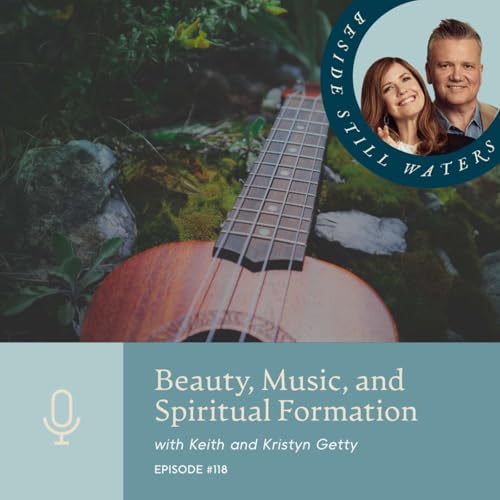 Beauty, Music, and Spiritual Formation with Keith and Kristyn Getty Podcast Por arte de portada