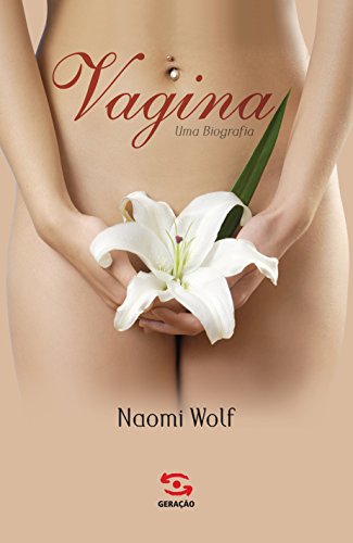 Vagina, uma biografia (Portuguese Edition)