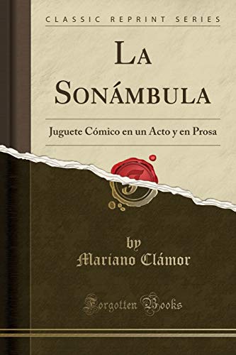 La Sonámbula: Juguete Cómico en un Acto y en Prosa (Classic Reprint)