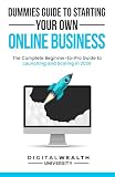 Dummies Guide To Starting Your Own Online Business: Unlock the Secrets to Building a Profitable Online Business from Scratch - The Complete ... and Scaling in 2026 (The Modern Entrepreneur)