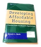 Developing Affordable Housing: A Practical Guide for Nonprofit Organizations (Wiley Nonprofit Law, Finance and Management Series)