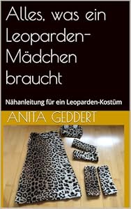 Alles, was ein Leoparden-Mädchen braucht: Nähanleitung für ein Leoparden-Kostüm