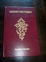 Good victory: Metropolitan Orestes Chornock and the American Carpatho-Russian Orthodox Greek Catholic Diocese 0917651138 Book Cover