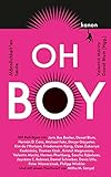  Oh Boy: Männlichkeit*en heute. Mit Beiträgen von Dinçer Güçyeter, Kim de l\'Horizon, Daniel Schreiber, Mithu M. Sanyal u.v.m.