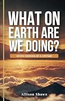 What On Earth Are We Doing ? B0F6F4XWH5 Book Cover
