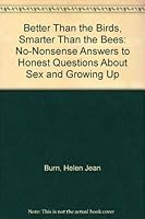 Better Than the Birds, Smarter Than the Bees: No-Nonsense Answers to Honest Questions About Sex and Growing Up 0687030269 Book Cover