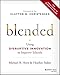 Blended: Using Disruptive Innovation to Improve Schools